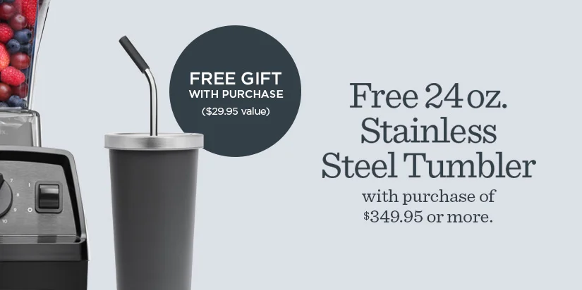 Free 24 oz. Stainless Steel Tumbler with purchase of $349.95 or more.