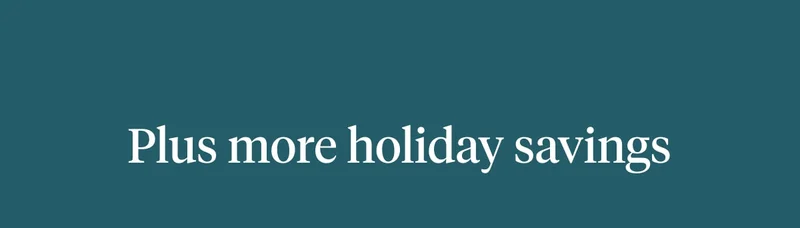 Plus more holiday savings