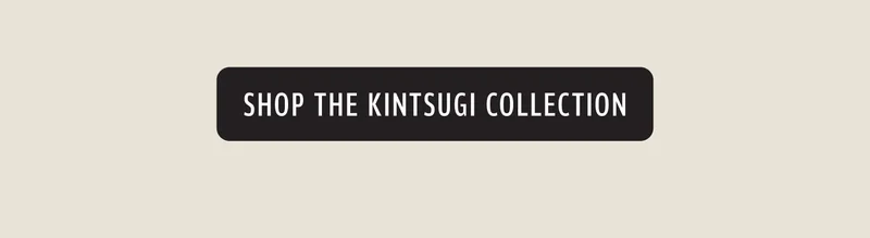 Shop the Kintsugi collection
