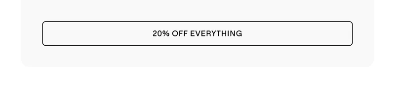 OUR ONLY SALE OF THE YEAR - 20% OFF