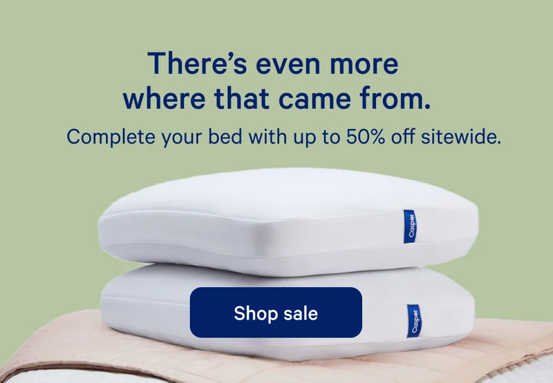 There's even more where that came from. >> Complete your bed with up to 50% off sitewide. >> Shop sale >>