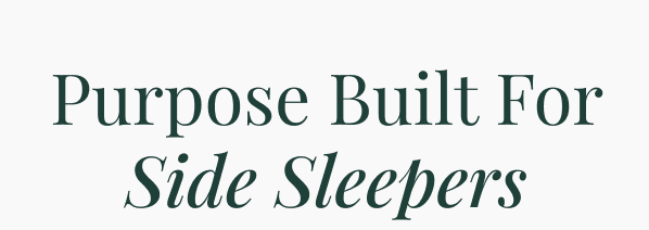 Purpose Built For Side Sleepers