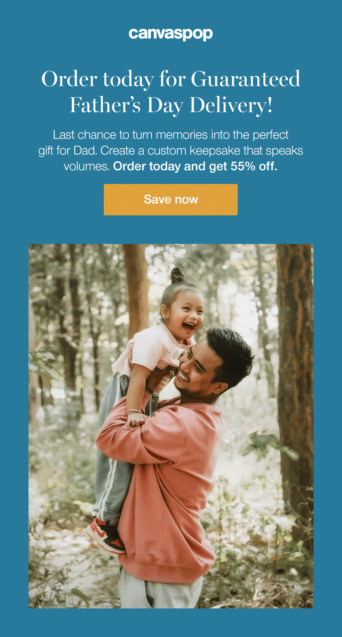 Order today for Guaranteed Father's Day Delivery! Last chance to turn memories into the perfect gift for Dad. Create a custom keepsake that speaks volumes. Order today and get 55% off.