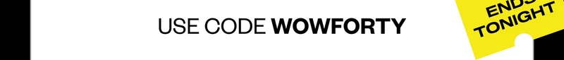 USE CODE WOWFORTY
