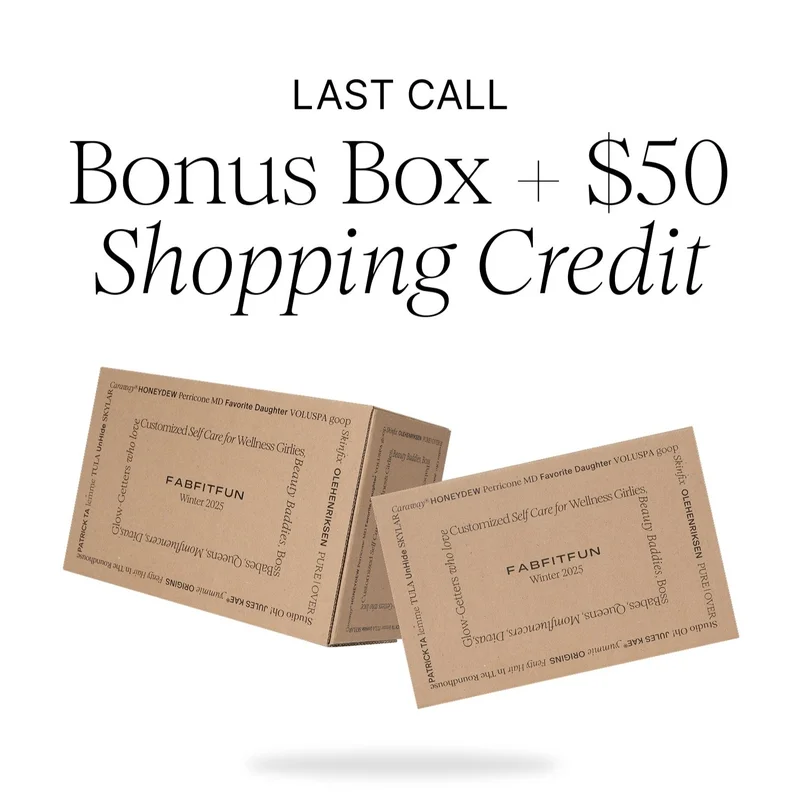 LAST CALL | Bonus Box + $50 Shopping Credit