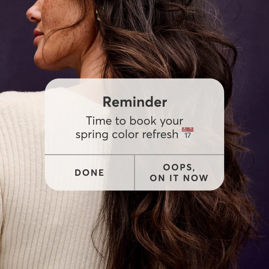 Reminder | Time to book your spring color refresh 📅 | Done - Oops, On It Now