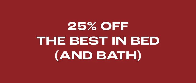 25% Off The Best in bed (And Bath)