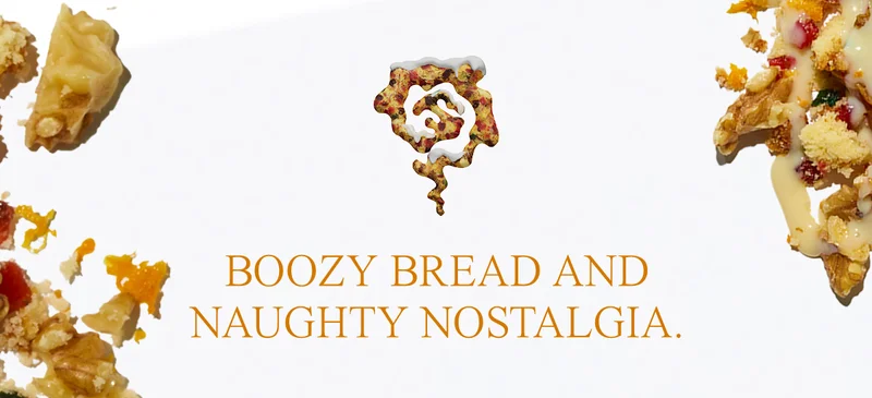 BOOZY BREAD AND NAUGHTY NOSTALGIA.