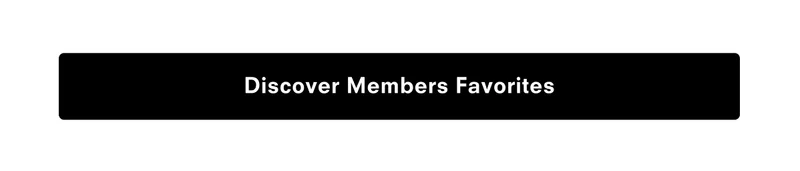 Discover Member Favorites
