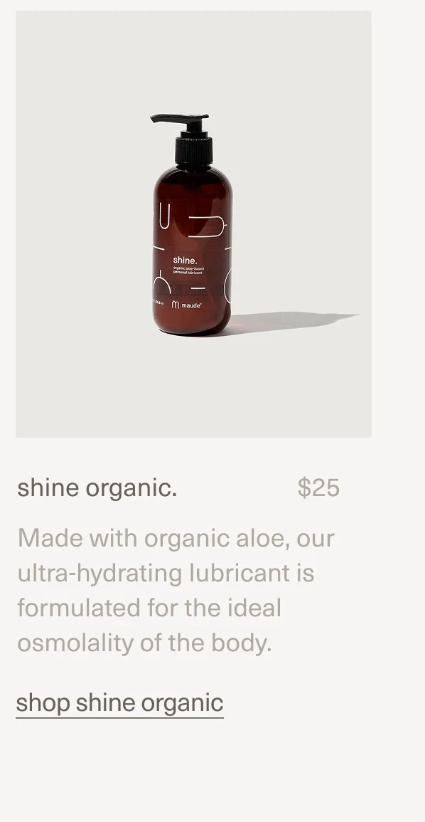 shine organic. | $25 | Made with organic aloe, our ultra-hydrating lubricant is formulated for the ideal osmolality of the body.&nbsp;| shop shine organic