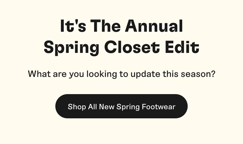 It's The Annual Spring Closet Edit. Shop All New Spring Footwear
