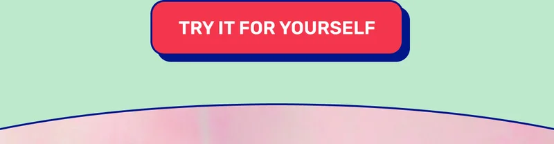TRY IT FOR YOURSELF