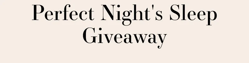 Perfect Night's Sleep Giveaway