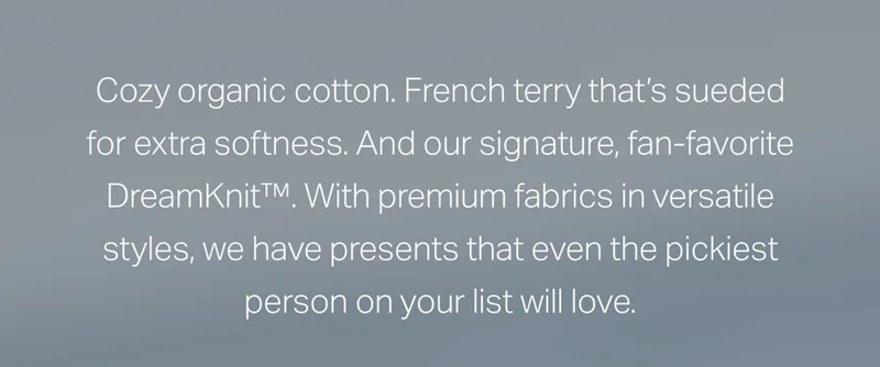 Cozy organic cotton, French terry that's sueded for extra softness.
