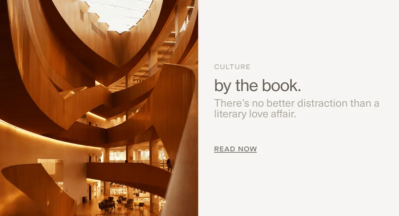CULTURE | by the book. | There’s no better distraction than a literary love affair. | Read Now