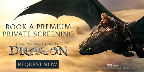 HOW TO TRAIN YOUR DRAGON | BOOK A PREMIUM PRIVATE SCREENING | REQUEST NOW >