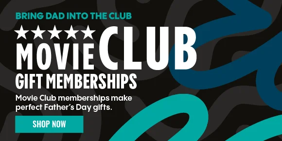 BRING DAD INTO THE CLUB | MOVIE CLUB GIFT MEMBERSHIPS | Movie Club memberships make perfect Father's Day gifts. | SHOP NOW >
