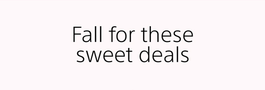 Fall for these sweet deals
