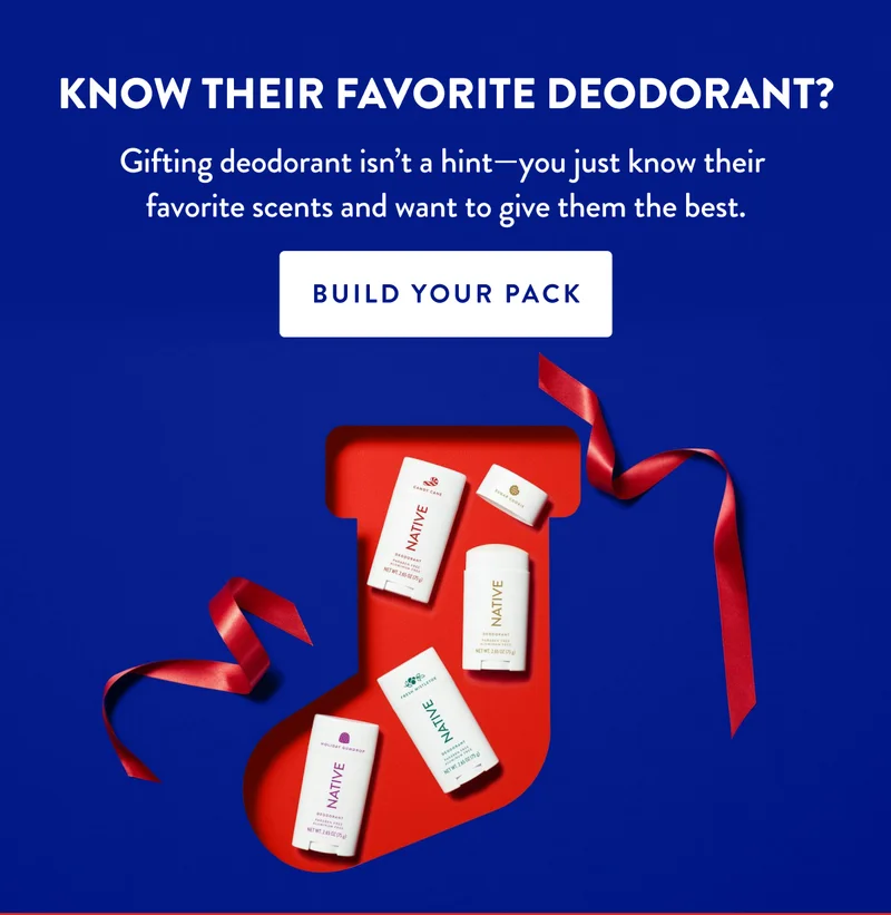 KNOW THEIR FAVORITE DEODORANT? | Gifting deodorant isn’t a hint—you just know their favorite scents and want to give them the best. | BUILD YOUR PACK