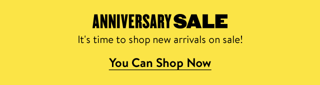 Anniversary Sale: It's time to shop new arrivals on sale!