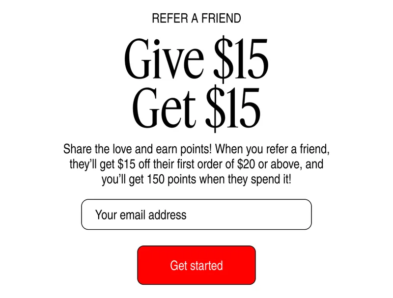 Refer A Friend Give $15 Get $15 | Get started