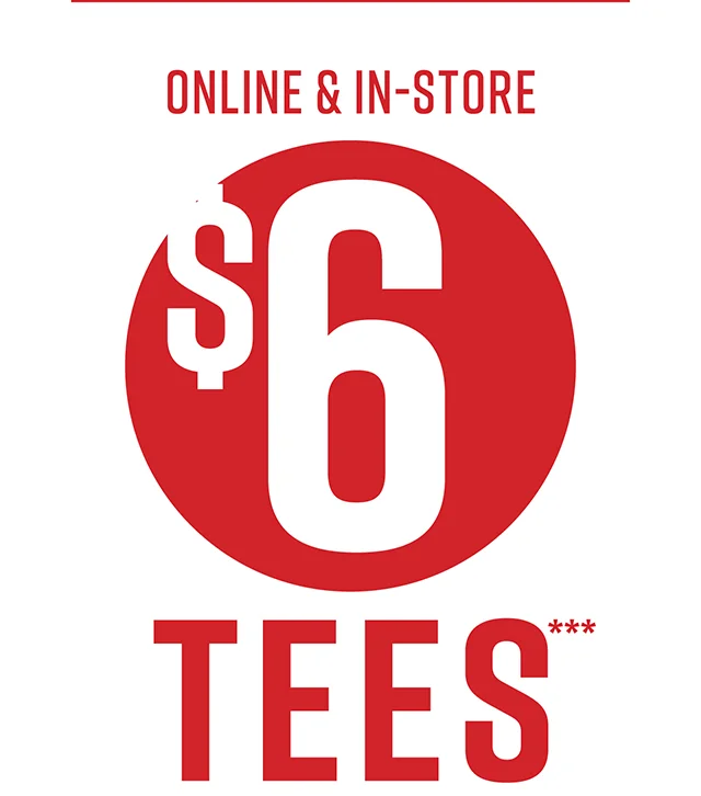 Online and In-Store $6 Tees