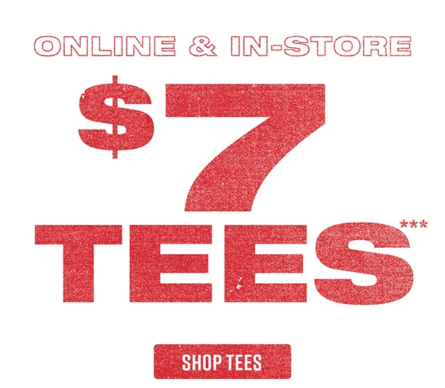 Online and In-Store. 7 Dollar Tees. Shop Tees