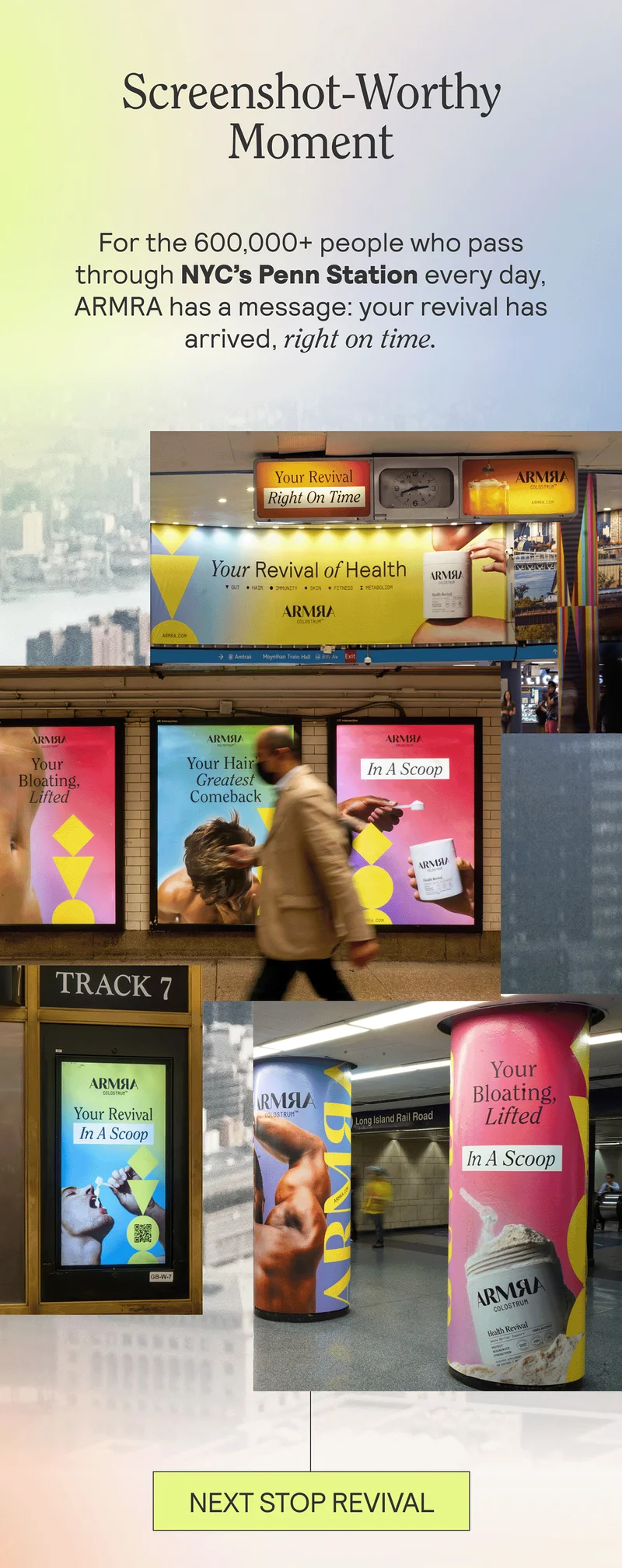 SCREENSHOT-WORTHY MOMENT. For the 600,000+ people who pass through NYC’s Penn Station every day, ARMRA has a message: your revival has arrived, right on time.