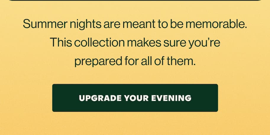 UPGRADE YOUR EVENING