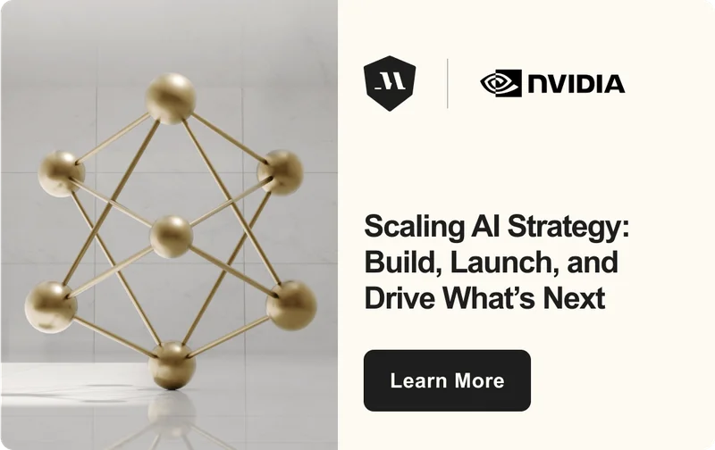 NVIDIA – Scaling AI Strategy: Build, Launch, and Drive What’s Next – Learn More