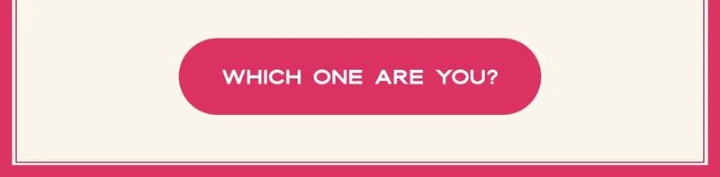 Which One Are You?