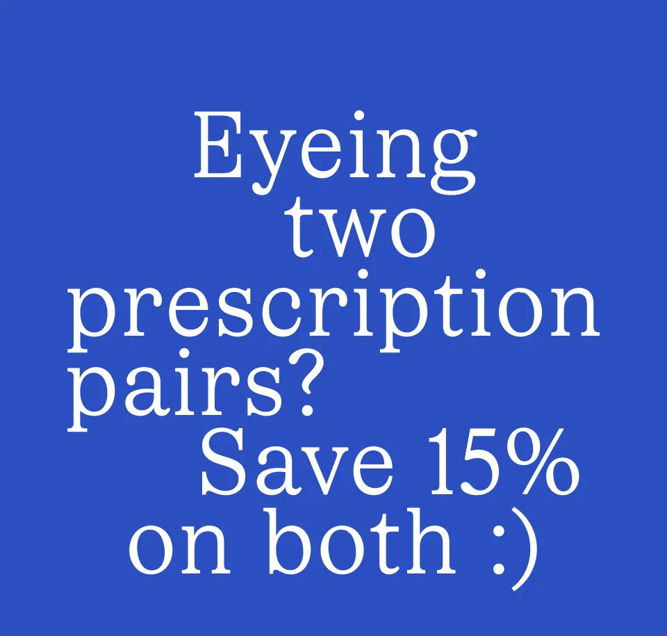 Eyeing two prescription pairs?