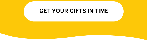 Get your gifts in time!