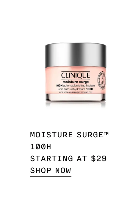 MOISTURE SURGE TM 100H STARTING AT $29 SHOP NOW