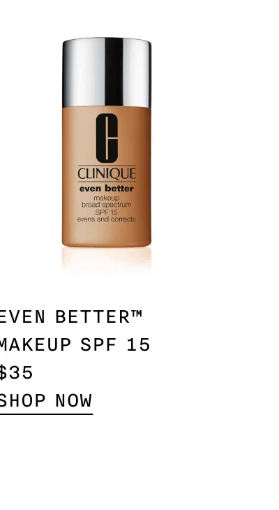 EVEN BETTER TM MAKEUP SPF 15 $35 SHOP NOW