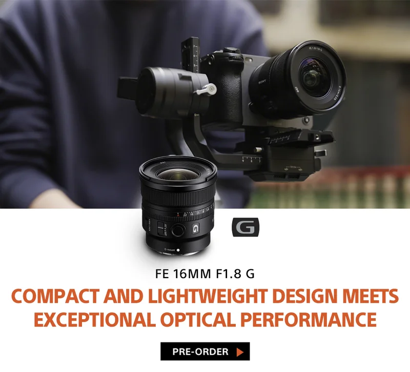 FE 16mm f1.8 G | Compact and lightweight design meets exceptional optical performance | Pre-order