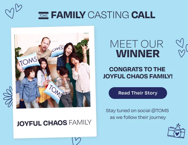 TOMS Family Casting Call Winner - Button