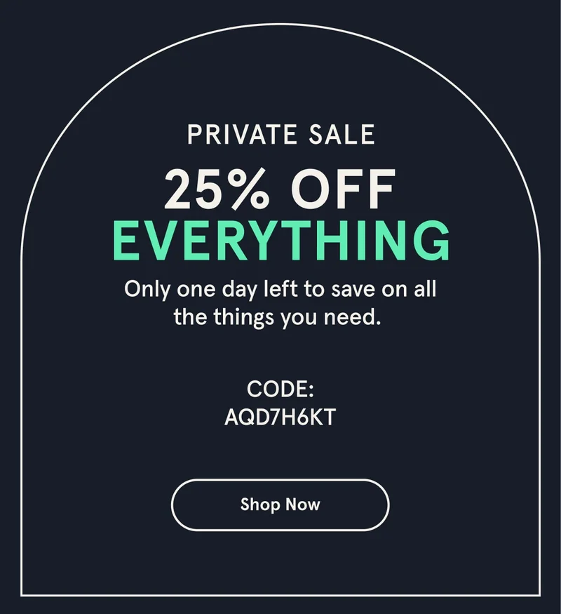 Private Sale | 25% Off Everything | Shop Now