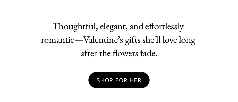 Shop For Her >