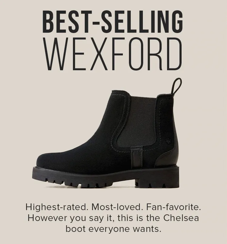 BEST-SELLING WEXFORD. Highest-rated. Most-loved. Fan-favorite. However you say it, this is the Chelsea boot everyone wants.
