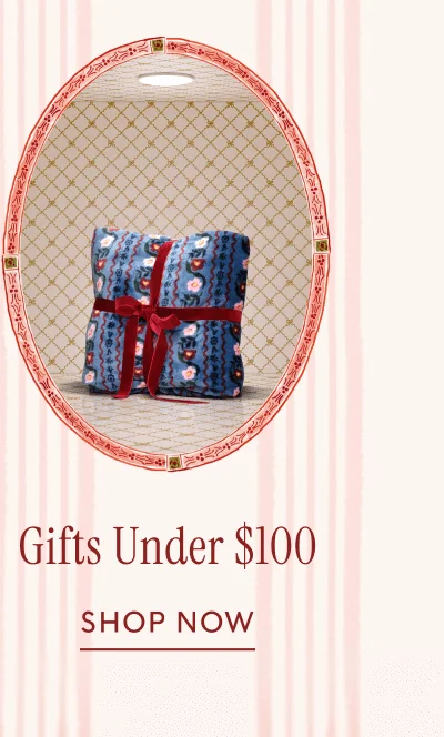 Gifts Under $100 | SHOP NOW