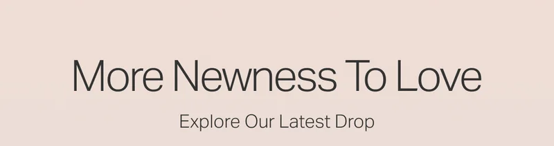 More Newness To Love