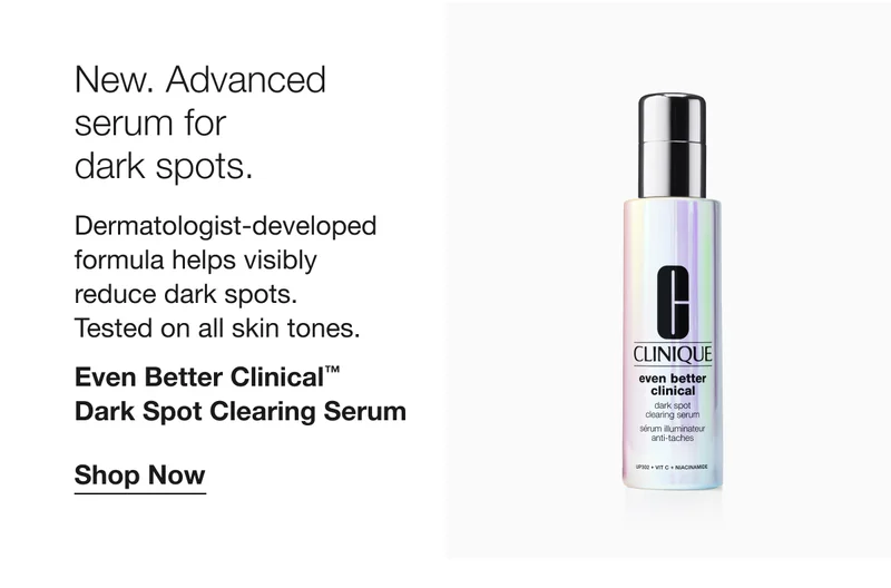 New. Advanced serum for dark spots. | Dermatologist-developed formula helps visibly reduce dark spots. Tested on all skin tones. | Even Better Clinical™ Dark Spot Clearing Serum | Shop Now