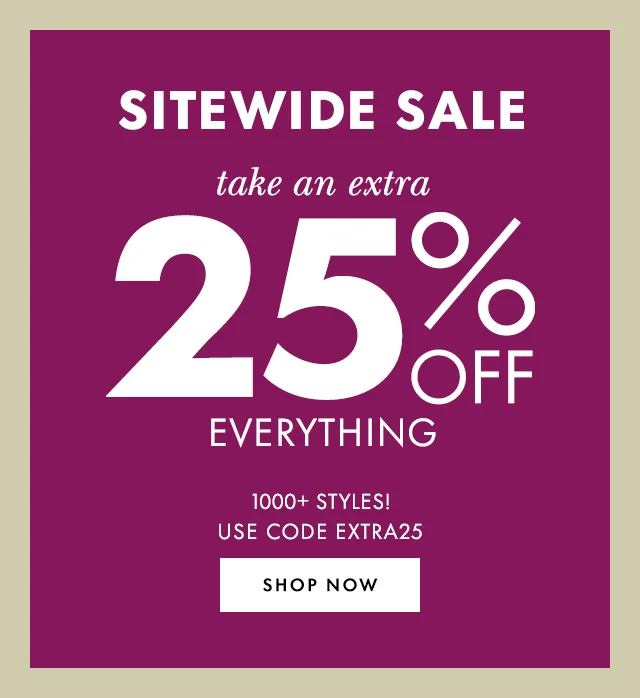 SITEWIDE SALE take an extra 25% off everything 1000+ styles! Use Code discount code
