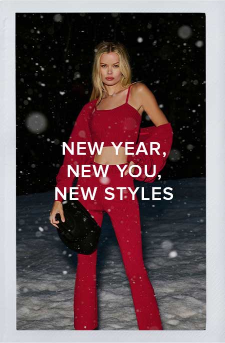 NEW YEAR NEW YOU, NEW STYLES