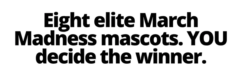 Eight elite March Madness mascots. YOU decide the winner.