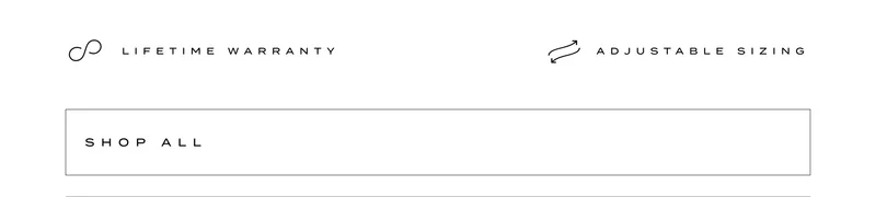 Adjustable sizing | Lifetime warranty | Buy now. Pay later