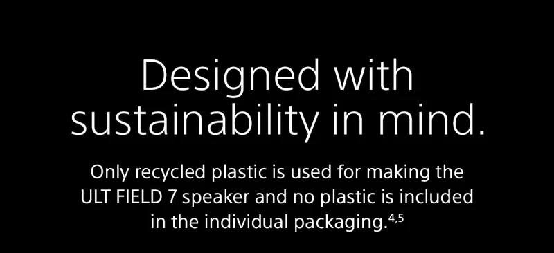 Designed with sustainability in mind. | Only recycled plastic is used for making the ULT FIELD 7 speaker and no plastic is included in the individual packaging.4,5