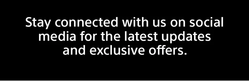 Stay connected with us on social media for the latest updates and exclusive offers