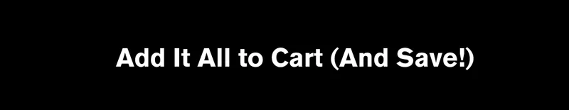 Add It All to Cart (And Save!)